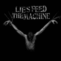 Lies Feed The Machine : Lies Feed the Machine